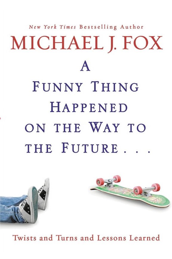 A Funny Thing Happened on the Way to the Future: Twists and Turns and Lessons Learned, (Hardcover)
