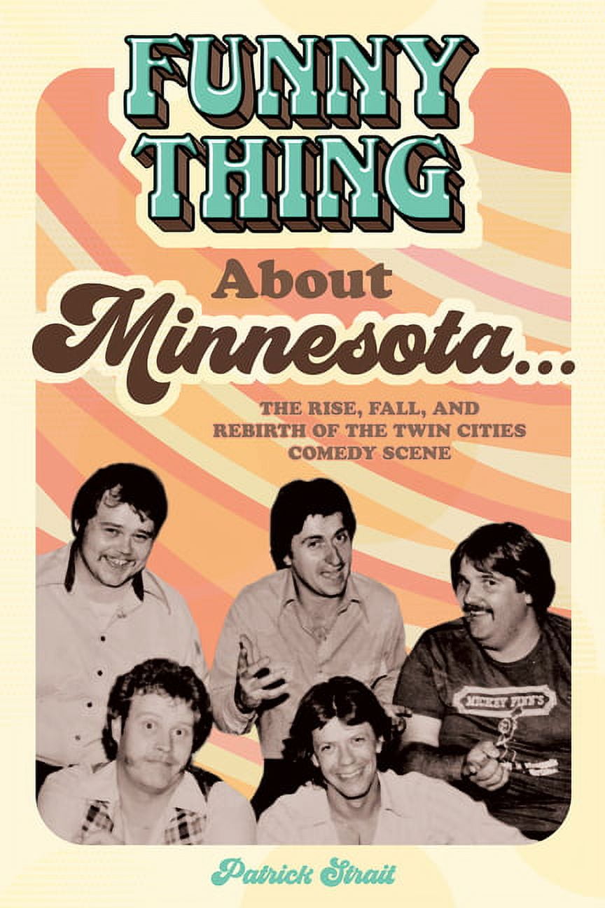 Funny Thing about Minnesota... The Rise, Fall, and Rebirth of the