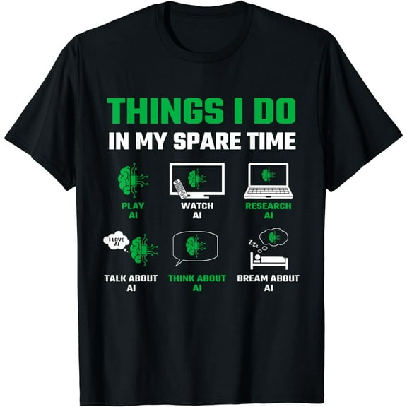 Funny Things I Do In My Spare Time For AI Lovers T-Shirt