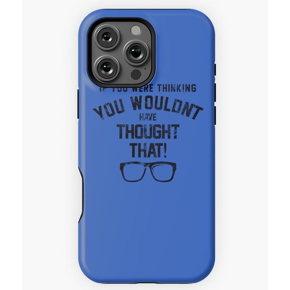 Funny Thinking Movie Quote M0232 Phone Case for iPhone 17 16 15 14 13 12 11 Pro Max