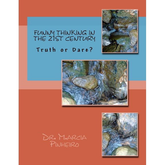 Funny Thinking in the 21st Century: Truth or Dare?