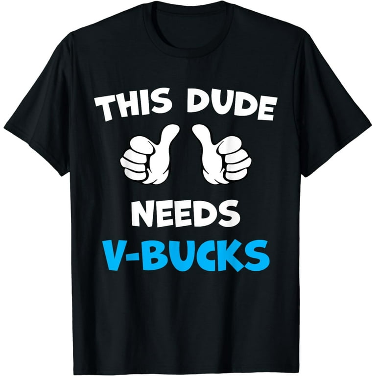 Will Work For V-Bucks Funny Gamer T-Shirt Will Work For V-Bucks Funny Gamer T-Shirt