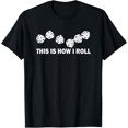 thumbnail image 1 of Funny This Is How I Roll Casino Craps Poker Dice Game T-Shirt, 1 of 4