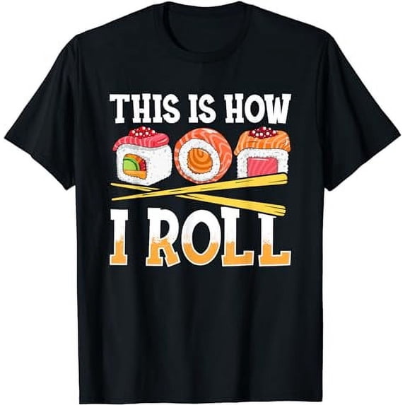 Funny This Is How I Roll Sushi Japanese Anime Food Lover T-Shirt