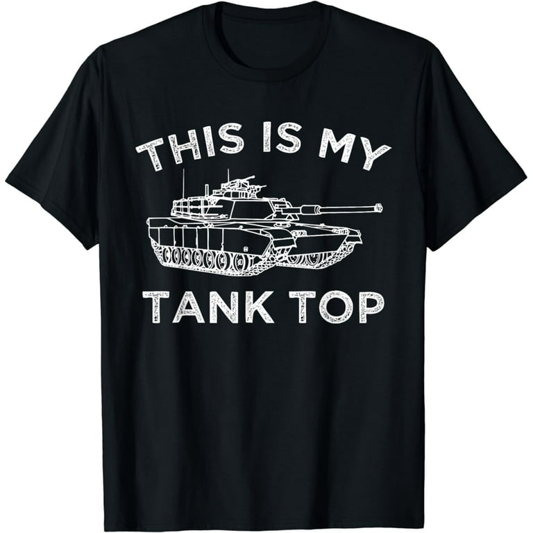 Funny This Is My Tank Top Tshirt For Military Buffs Soldiers Funny This Is My Tank Top Tshirt For Military Buffs Soldiers