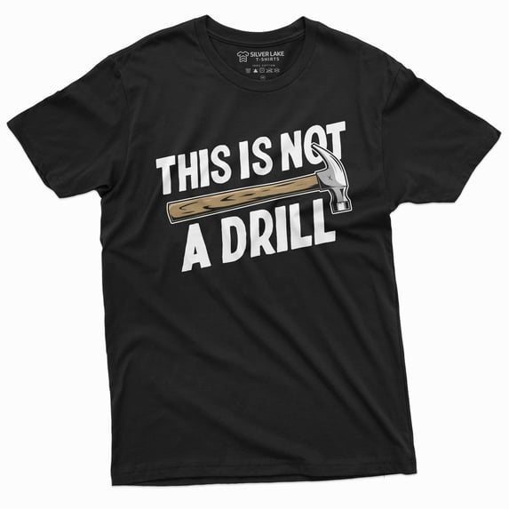 Funny This Is Not A Drill T-Shirt Hammer Humor Mens Tee Shirt Novelty Shirts For Him (5X-Large Black)
