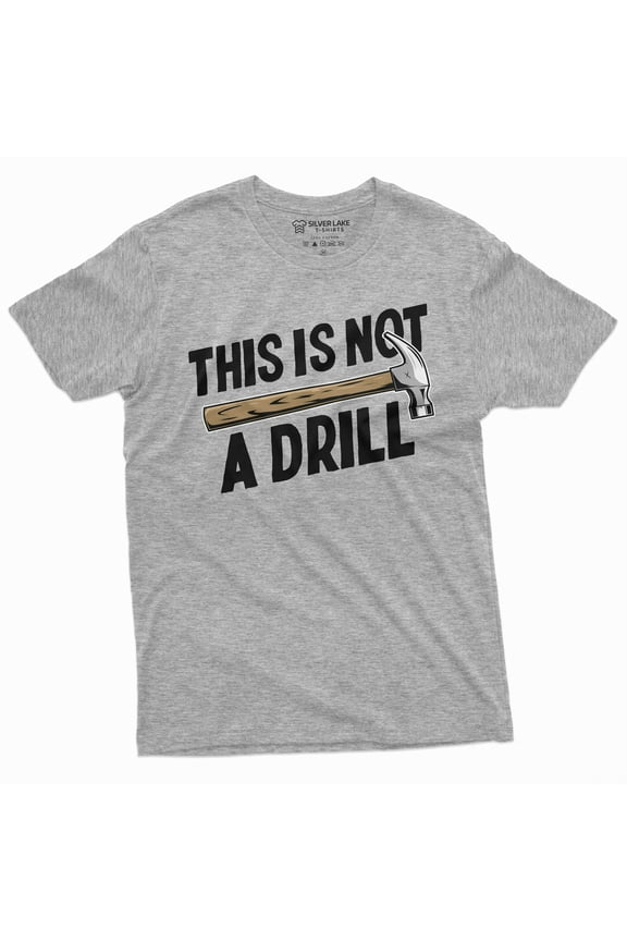 Funny This Is Not A Drill T-Shirt Hammer Humor Mens Tee Shirt Novelty Shirts For Him (XX-Large Grey)