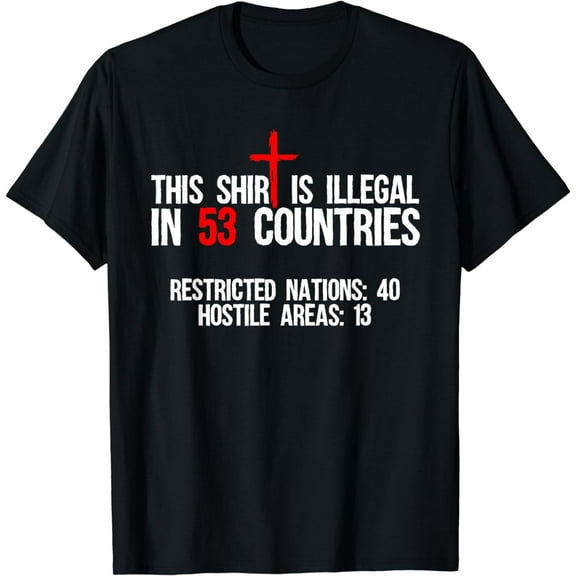 Funny This Shirt Is Illegal In 53 Countries Gift Men Women T-Shirt