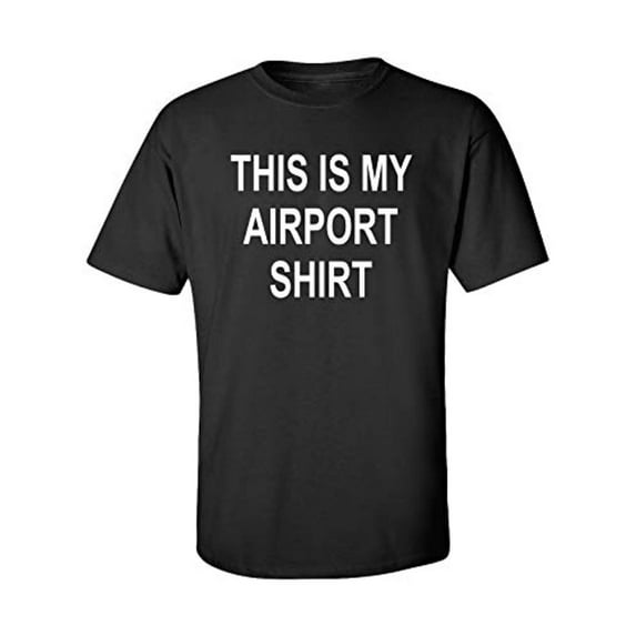 Funny This is My Airport Shirt Adult Unisex Short Sleeve T-Shirt-Black-4XL