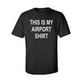 thumbnail image 1 of Funny This is My Airport Shirt Adult Unisex Short Sleeve T-Shirt-Black-5XL, 1 of 4