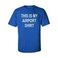 thumbnail image 1 of Funny This is My Airport Shirt Adult Unisex Short Sleeve T-Shirt-Royal-4XL, 1 of 4