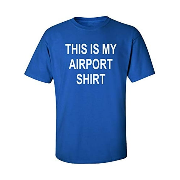 Funny This is My Airport Shirt Adult Unisex Short Sleeve T-Shirt-Royal-Small