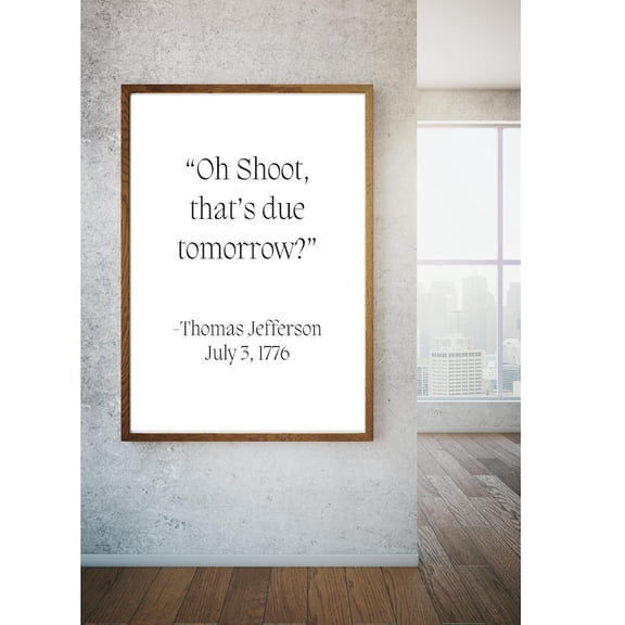 Funny Thomas Jefferson Quote Printable Wall Art, Oh Shoot Thats Due Tomorrow, Matte Canvas Stretched, Posters for Room Bedroom Living Room Bathroom Wall Decor, Posters & Art Prints, Gift.