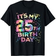 thumbnail image 1 of Funny Tie Dye Its My 25th Birthday 25 Year Old Bday Shirt T-Shirt, 1 of 4