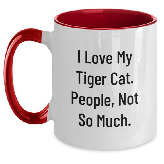 Funny Tiger Cat Lover Gifts from Friends and Family for Christmas Unique Mug, Two Tone Coffee Mug 'I Love My Tiger Cat. People, Not So Much.'