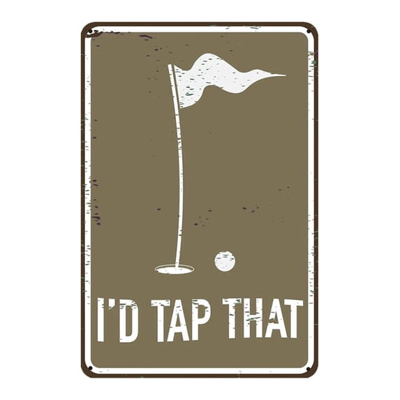 Funny Tin Sign Golf Accessory, I'd Tap That, Golf Clubhouse Decor Man Cave Sports Bar Wall Art, Tin Sign Poster,ch ( 8 x 12 inch )