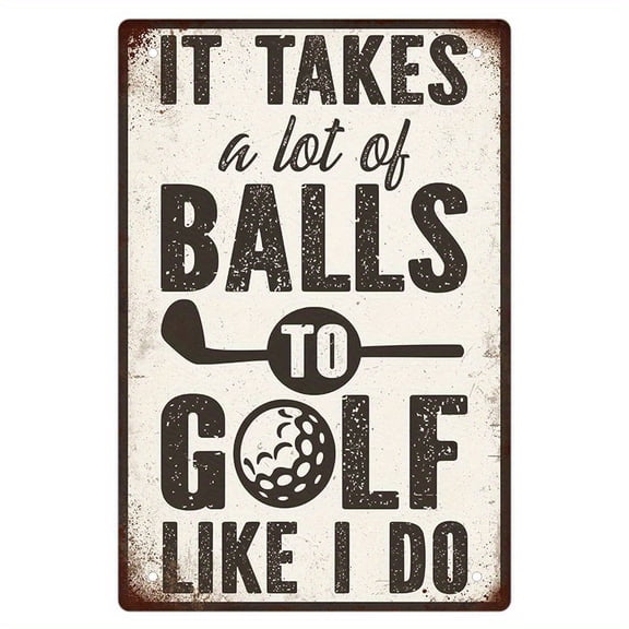 Funny Tin Sign, It Takes A Lot Of Balls To Golf Like I Do, Cafe Bar Pub Home Beer Decoration, 8x12 Inch