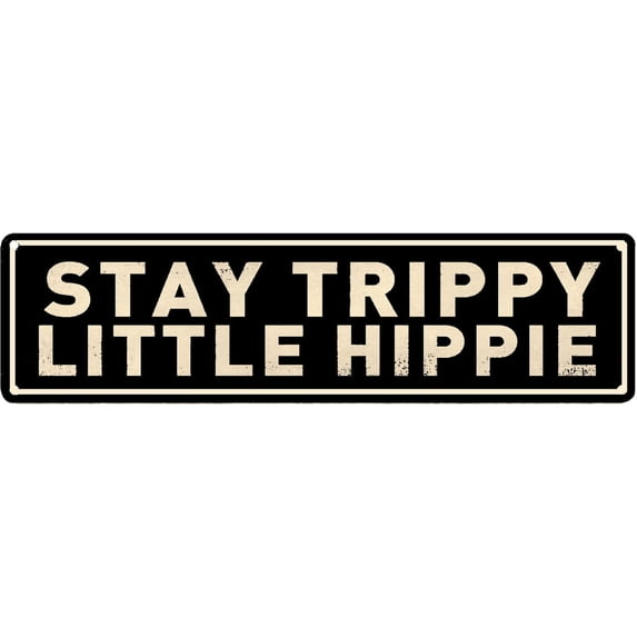 Funny Tin Sign - Stay Trippy Little Hippie Sign,Novelty Metal Signs Retro Wall Décor for Home/Gate/Garden/Bars/Man Cave/Restaurants/Cafes/Office/Store/Pubs/Club Sign Gift 4x16 Inches