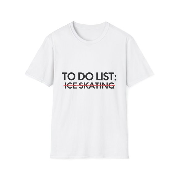 Funny To Do Ice Skating Sports Skate Adventure Learning Novelty Ice SkatingSport Hobbies Men Women Hobby Unisex Softstyle T-Shirt