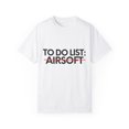thumbnail image 1 of Funny To Do List Airsoft Learning Sport Saying Celebrations Novelty Learn Hobbies Airsoft Hobby Men Women   Unisex Garment-Dyed T-shirt, 1 of 4