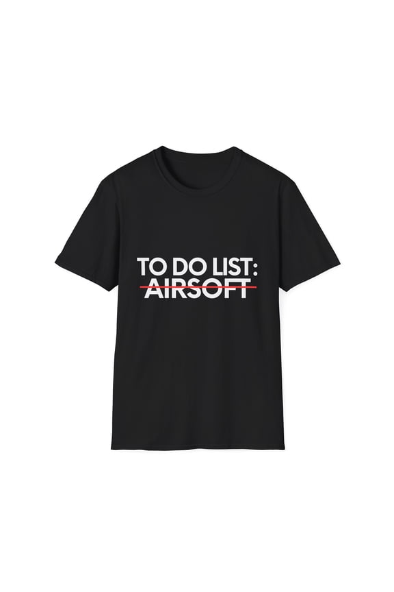 Funny To Do List Airsoft Learning Sport Saying Celebrations Novelty Learn Hobbies Airsoft Hobby Men Women Unisex Softstyle T-Shirt