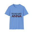 thumbnail image 1 of Funny To Do List Anna Name Sarcasm Sarcastic Saying Mom Funny Sarcasm Hilarious Novelty Anna Men Women Unisex Softstyle T-Shirt, 1 of 4