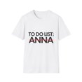 thumbnail image 1 of Funny To Do List Anna Name Sarcasm Sarcastic Saying Mom Funny Sarcasm Hilarious Novelty Anna Men Women Unisex Softstyle T-Shirt, 1 of 4
