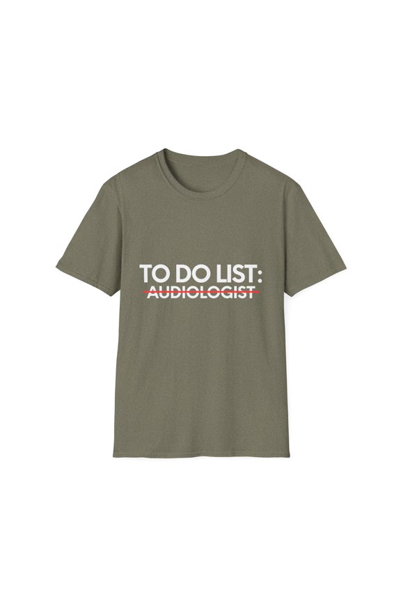 Funny To Do List Audiologist Retirement Graduation Working Novelty Audiologist Hearing Job School Men Women Unisex Softstyle T-Shirt