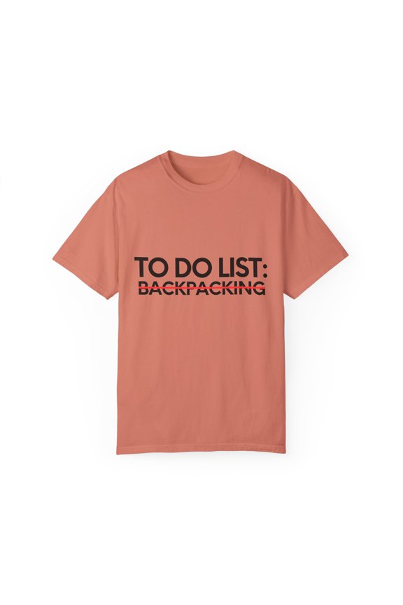 Funny To Do List Backpacking Vacations Adventure Traveler Novelty Backpacking Travel Fun Working Men Women Unisex Garment-Dyed T-shirt