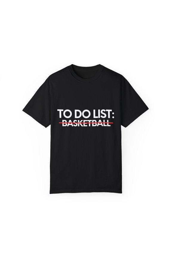 Funny To Do List Basketball Retirement Sportsmans Sports Gag Novelty Basketball Retired Sports Basket Men Women Unisex Garment-Dyed T-shirt