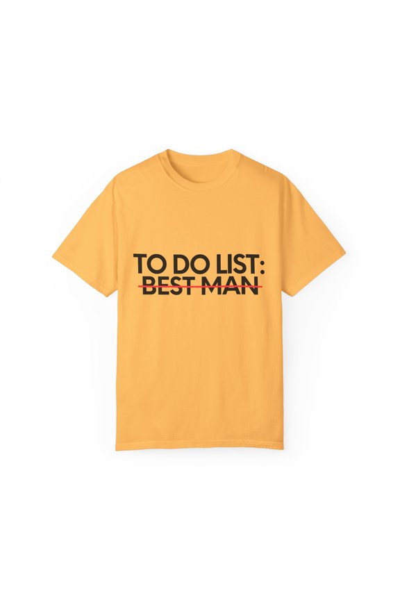 Funny To Do List Best Man Bridal Bride Women Men Novelty School Best Man Pun Wedding Gag Unisex Garment-Dyed T-shirt