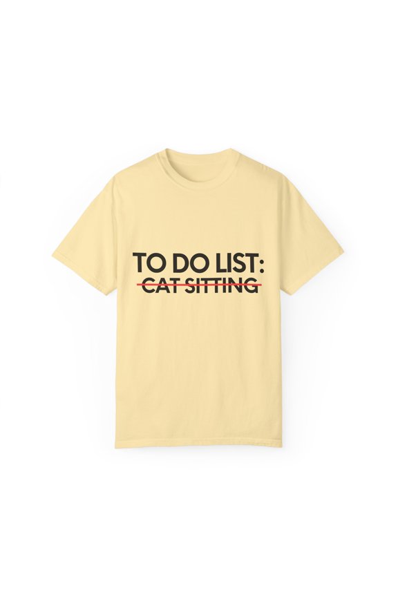 Funny To Do List Cat Sitting Sports Kitties Working Gag Novelty Cat Sitting Sport Hobbies Men Women Hobby Unisex Garment-Dyed T-shirt