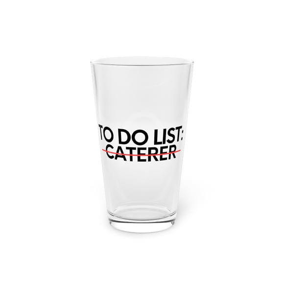 Funny To Do List Caterer Retired Worker Women Men Novelty School Caterer Pun Graduation Gag Pint Glass, 16oz