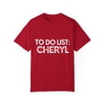 thumbnail image 1 of Funny To Do List Cheryl Name Sarcasm Sarcastic Saying Dad Hilarious Novelty Cheryl Name Men Women Husband Unisex Garment-Dyed T-shirt, 1 of 4