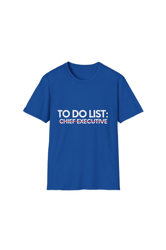 Funny To Do List Chief Executive Retirement Worker CEO Chief Executive Retired Job Working Men Women Pun Unisex Softstyle T-Shirt