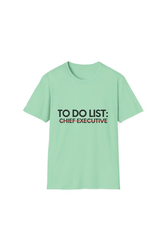 Funny To Do List Chief Executive Retirement Worker CEO Chief Executive Retired Job Working Men Women Pun  Unisex Softstyle T-Shirt