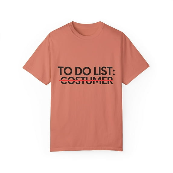Funny To Do List Costumer Retirement Worker Salesman Novelty Costumer Retired Job Sales Men Women Unisex Garment-Dyed T-shirt