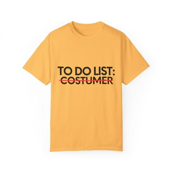 Funny To Do List Costumer Retirement Worker Salesman Novelty Costumer Retired Job Sales Men Women Unisex Garment-Dyed T-shirt
