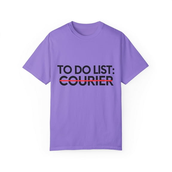 Funny To Do List Courier Retirement Worker Celebrations Novelty Educator Retired Job Working Men Women Unisex Garment-Dyed T-shirt