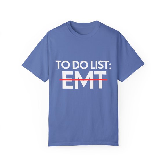 Funny To Do List EMT Retirement Worker Paramedic Medic 	Novelty Retired EMT Working Rescuers Men Women Unisex Garment-Dyed T-shirt