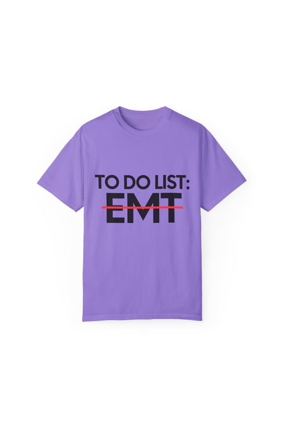 Funny To Do List EMT Retirement Worker Paramedic Medic Novelty Retired EMT Working Rescuers Wife Women Unisex Garment-Dyed T-shirt