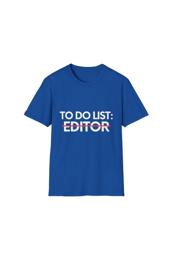 Funny To Do List Editor Retirement Worker Celebrations Gag Novelty Editor Retired Job Working Men Women Pun Unisex Softstyle T-Shirt