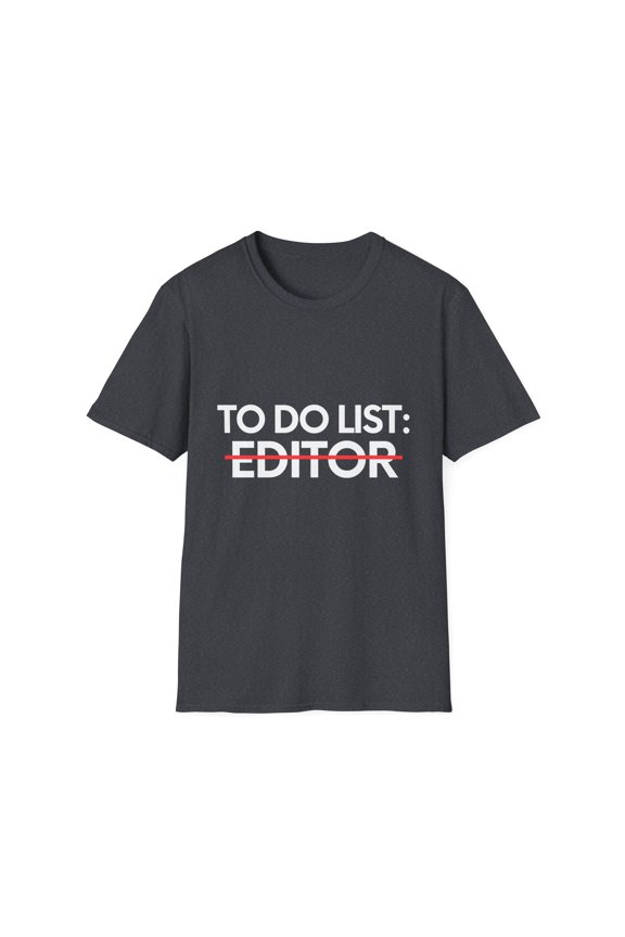 Funny To Do List Editor Retirement Worker Celebrations Gag Novelty Editor Retired Job Working Men Women Pun Unisex Softstyle T-Shirt