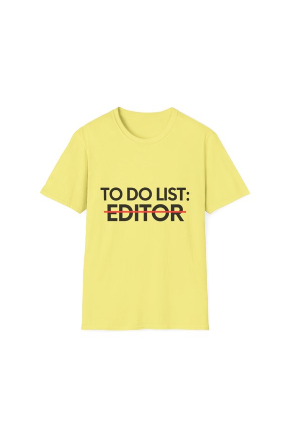 Funny To Do List Editor Retirement Worker Celebrations Gag Novelty Editor Retired Job Working Men Women Pun Unisex Softstyle T-Shirt