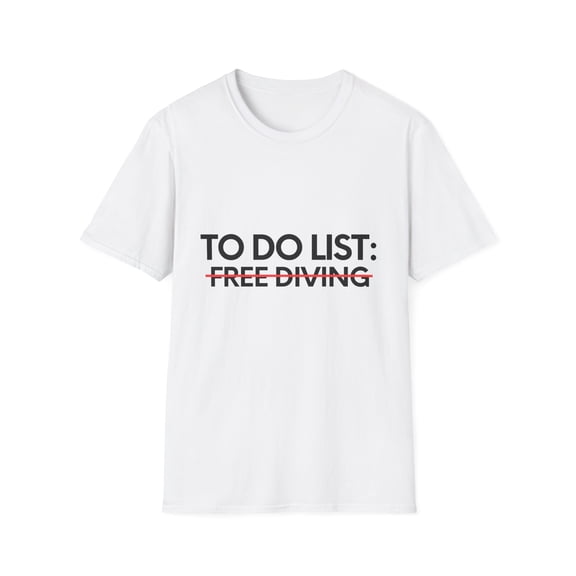 Funny To Do List Free Diving Sports Fishermen Adventure Gag Novelty Free Diving Sport Hobbies Men Women Hobby Unisex Softstyle T-Shirt