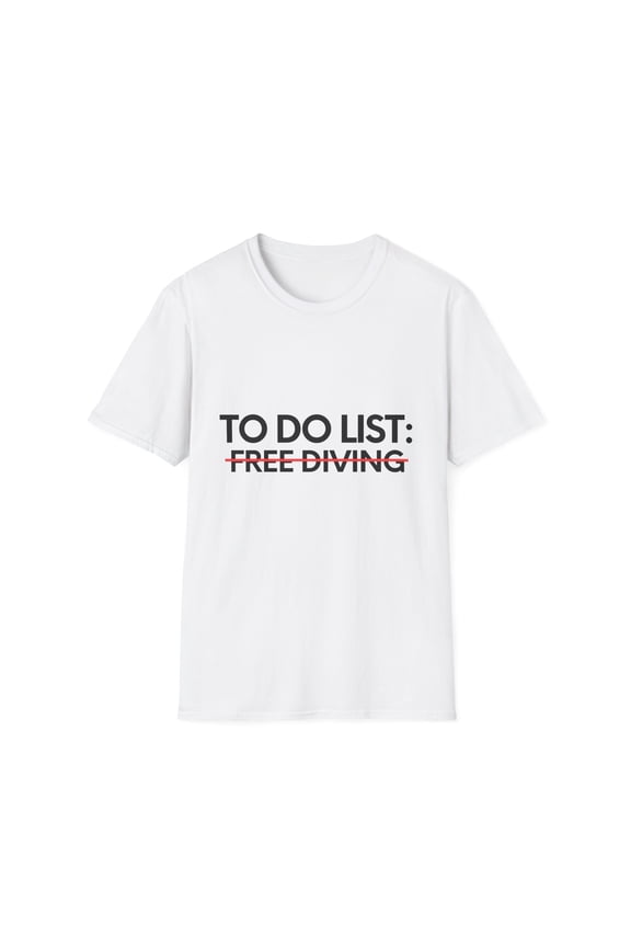 Funny To Do List Free Diving Sports Fishermen Adventure Gag Novelty Free Diving Sport Hobbies Men Women Hobby Unisex Softstyle T-Shirt