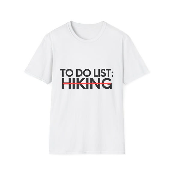Funny To Do List Hiking Learning Sport Saying Celebrations	Novelty Learn Hobbies Husband Hiking Men Women Hobby Unisex Softstyle T-Shirt