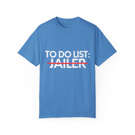 Funny To Do List Jailer Retirement Worker Celebrations Pun Novelty Jailer Retired Job Working Men Women Gag Unisex Garment-Dyed T-shirt