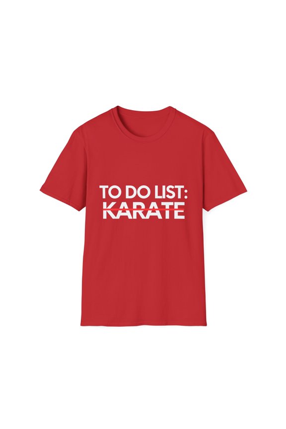Funny To Do List Karate Learning Sport Hobbies Hobby Gag Fun Novelty Learn Martial-Arts Kickboxing Men Women Unisex Softstyle T-Shirt