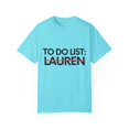 thumbnail image 1 of Funny To Do List Lauren Name Sarcasm Sarcastic Saying Dad Hilarious Novelty Lauren Name Men Women Husband  Unisex Garment-Dyed T-shirt, 1 of 4